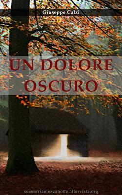 INTERVISTA - Giuseppe Calzi e Un Dolore Oscuro