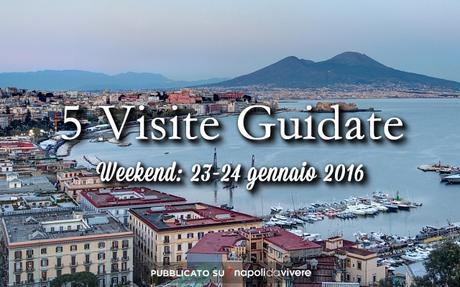 5 visite guidate da non perdere a Napoli: weekend 23-24 gennaio 2016