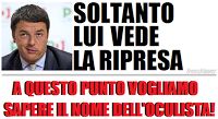 Soltanto Renzi vede la ripresa. E’ tutto da rifare!