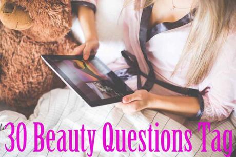 30 Beauty Questions Tag
