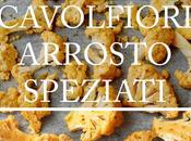 Cavolfiori arrosto speziati roasted spicy cauliflowers