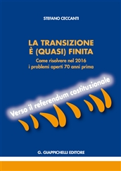 CECCANTI STEFANO, La transizione è (quasi) finita, G. Giappichelli Editore, 2016