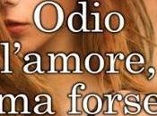 RECENSIONE Odio l'amore, forse Lidia Ottelli