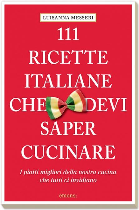 [Recensione] 111 Ricette italiane che devi saper cucinare di Luisanna Messeri