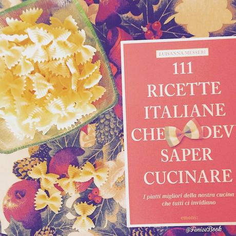 [Recensione] 111 Ricette italiane che devi saper cucinare di Luisanna Messeri