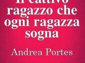 Anteprima: CATTIVO RAGAZZO OGNI RAGAZZA SOGNA" Andrea Portes.