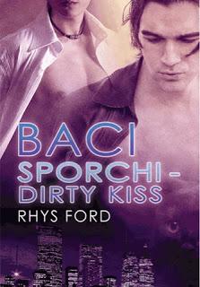 Anteprima Recensione: Baci Sporchi-Dirty Kiss di Rhys Ford