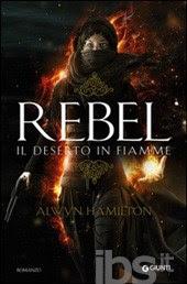 RECENSIONI IN PILLOLE : LA MIA OPINIONE SU “REBEL. IL DESERTO IN FIAMME” DI ALWYN HAMILTON E “L’OMBRA DEL VENTO” DI CARLOS RUIZ ZAFON