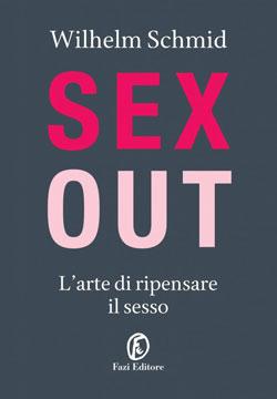 “SEX OUT - L’arte di ripensare il sesso” di Wilhelm Schmid