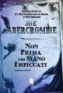 Recensione: NON PRIMA CHE SIANO IMPICCATI - Joe Abercrombie