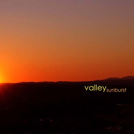 VALLEY, Sunburst