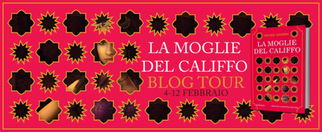 LA MOGLIE DEL CALIFFO BLOG TOUR #2: Approfondimento sui luoghi