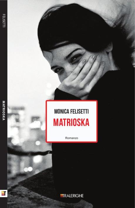 Matrioska il  libro della psicoanalista Monica Felisetti a Spazio Tadini per la casa editrice Tralerighe