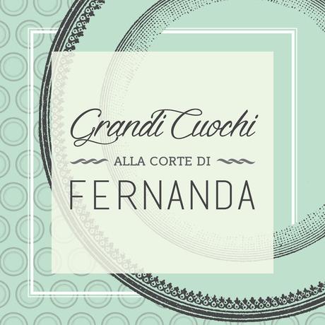 Grandi Cuochi alla Corte di Fernanda