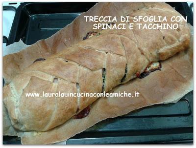 TRECCIA DI SFOGLIA CON SPINACI E TACCHINO di Laura Lau