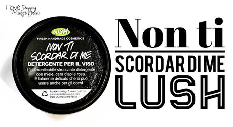 [Review] Lush - Non ti scordar di me