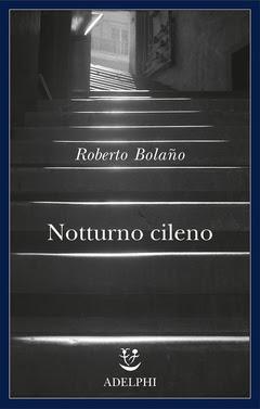 Notturno cileno, di Roberto Bolaňo (Adelphi)