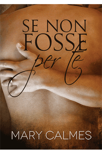 Se non fosse per te by Mary Calmes Italian Translation eBook