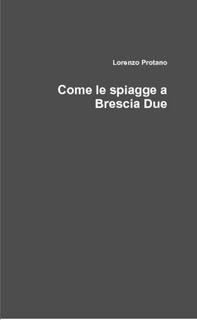 INTERVISTA - Lorenzo Protano e Come le spiagge a Brescia Due