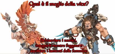 Il Meglio della Vita Secondo la Games Workshop!