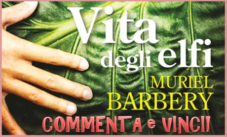 Commenta e vinci Vita degli elfi, di Muriel Barbery