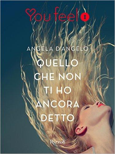 Quello che non ti ho ancora detto di Angela D'angelo