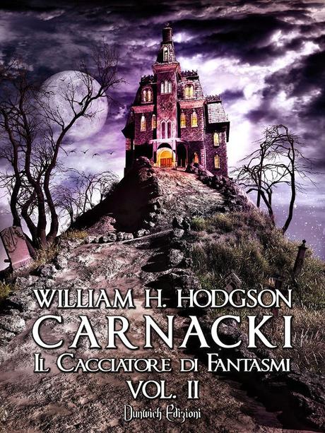 Recensione: Carnacki – Il cacciatore di fantasmi (Vol. II), di William H. Hodgson