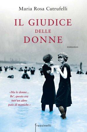 [Anteprime Frassinelli] Il giudice delle donne di Maria Rosa Cutrufelli - La confessione di Roman Markin di Anthony Marra