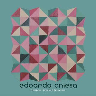 EDOARDO CHIESA – Canzoni sull'alternativa, di Paolo Rigotto