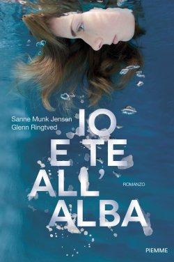 Segnalazione: Io e Te all'Alba di Sanne Munk Jensen - Glenn Ringtved