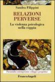 Relazioni perverse. La violenza psicologica nella coppia, di  Sandra Filippini, Franco Angeli – 2016