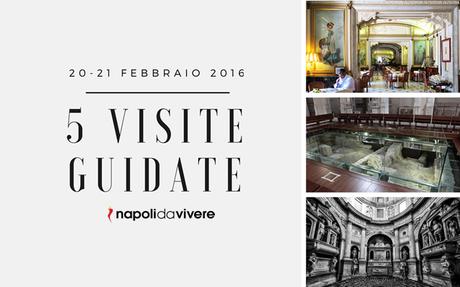 5 visite guidate a Napoli: weekend 20-21 febbraio 2016