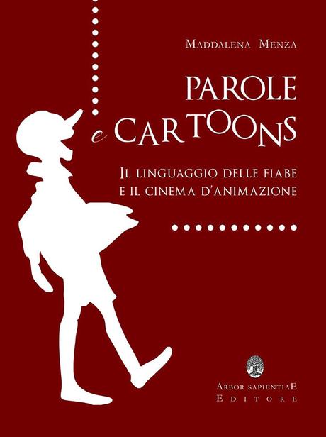 Presentazione del libro Parole e Cartoons – Il linguaggio delle fiabe e il cinema d’animazione