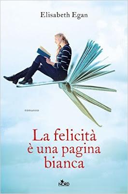 “La felicità è una pagina bianca” di Elisabeth Egan, un debutto eccezionale che conquisterà gli amanti dei libri… e non solo!