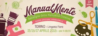 MANUALMENTE- Torino Lingotto Fiere dal 15 al 17 Aprile! Vi aspetto!!!