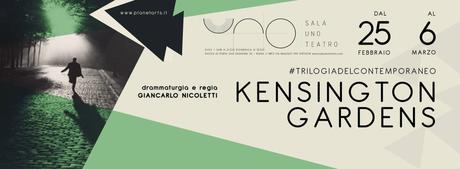 Kensington Gardens Teatro Sala Uno – 25 febbraio | 6marzo