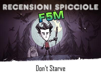 Recensioni Spicciole F5M: Don't Starve