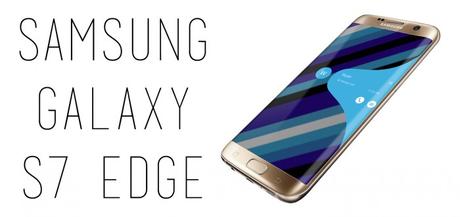 Samsung presenta ufficialmente Galaxy S7 e S7 Edge