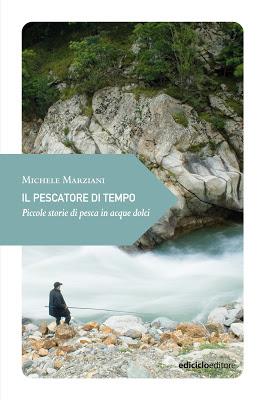 Il pescatore di tempo, di Michele Marziani (edicicloeditore)