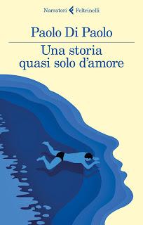 Anteprima: Una storia quasi solo d’amore di Paolo di Paolo