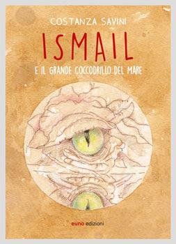 PROSSIME USCITE: Ismail e il grande coccodrillo del mare di Costanza Savini