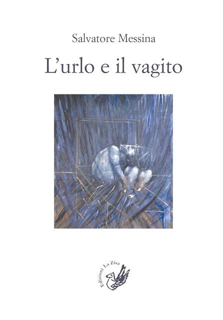 In arrivo in libreria l’ultimo romanzo di Salvatore Messina, “L’urlo e il vagito”, Edizioni La Zisa, pp. 272, euro 16,00