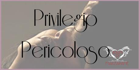 Recensione: Privilegio pericoloso di Viviana A.K.S