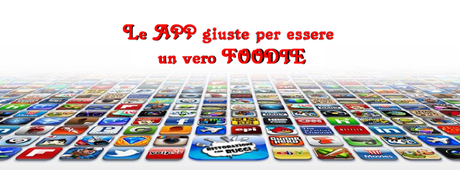 Le app giuste per gli amanti del cibo