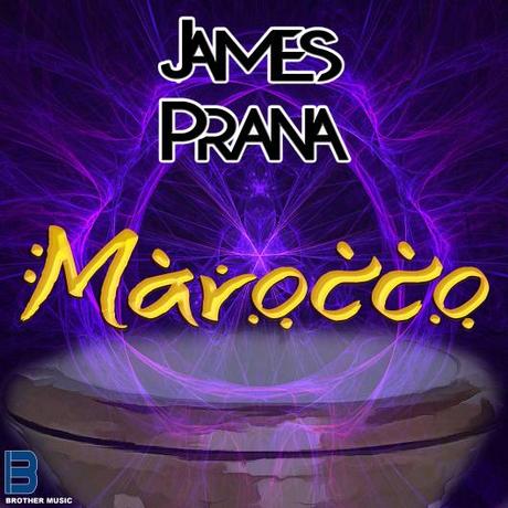 MAROCCO  Il Nuovo Singolo di James Prana