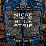 MICKE BJORKLOF & BLUE STRIP AIN’T BAD YET