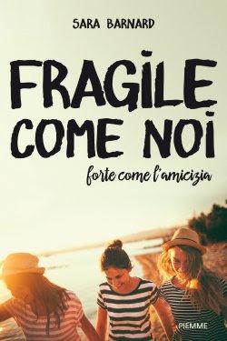 SEGNALAZIONE - Fragile come noi, forte come l'amicizia di Sara Barnard