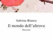 Segnalazione Sabrina Biancu mondo dell'altrove