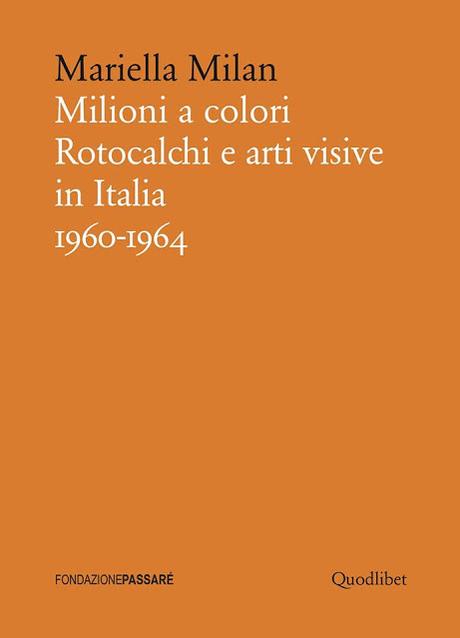 Milioni a colori. Rotocalchi e arti visive in Italia 1960-1964 di Mariella Milan