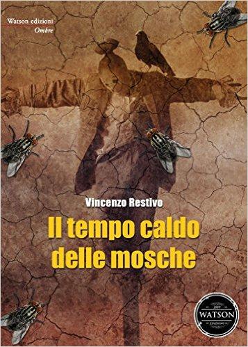 IL TEMPO CALDO DELLE MOSCHE di VINCENZO RESTIVO